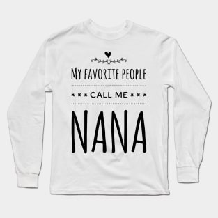 My Favorite People Call Me Nana Long Sleeve T-Shirt